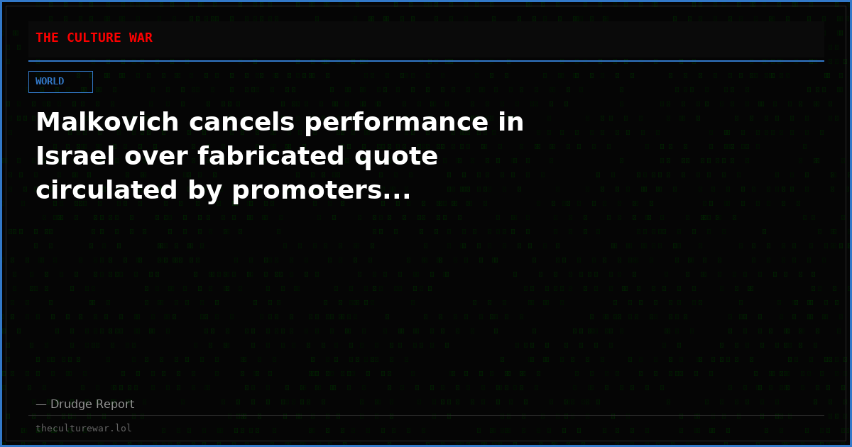 Malkovich cancels performance in Israel over fabricated quote circulated by promoters...
