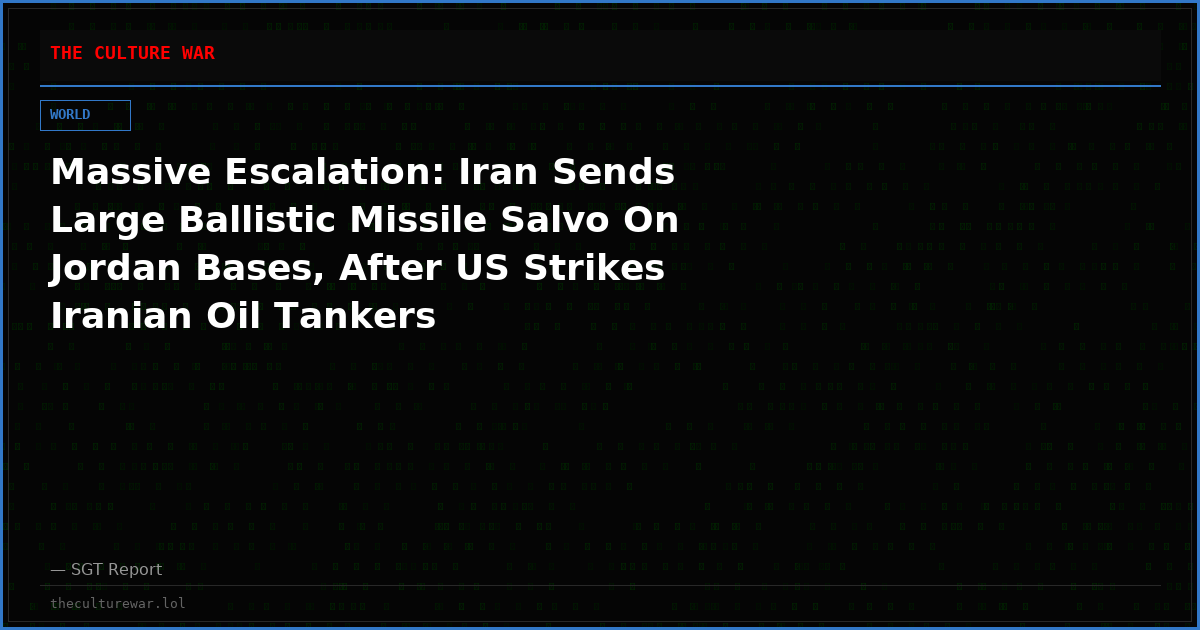Massive Escalation: Iran Sends Large Ballistic Missile Salvo On Jordan Bases, After US Strikes Iranian Oil Tankers
