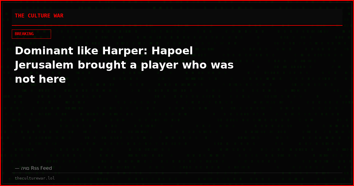 Dominant like Harper: Hapoel Jerusalem brought a player who was not here