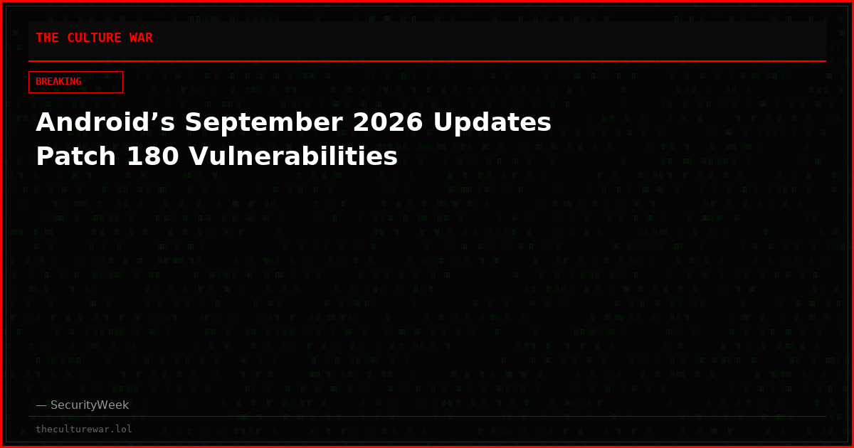 Android’s September 2026 Updates Patch 180 Vulnerabilities