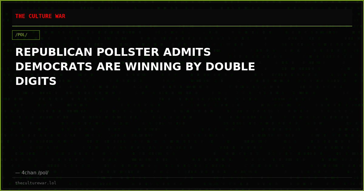 REPUBLICAN POLLSTER ADMITS DEMOCRATS ARE WINNING BY DOUBLE DIGITS