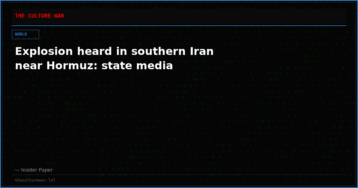 Explosion heard in southern Iran near Hormuz: state media