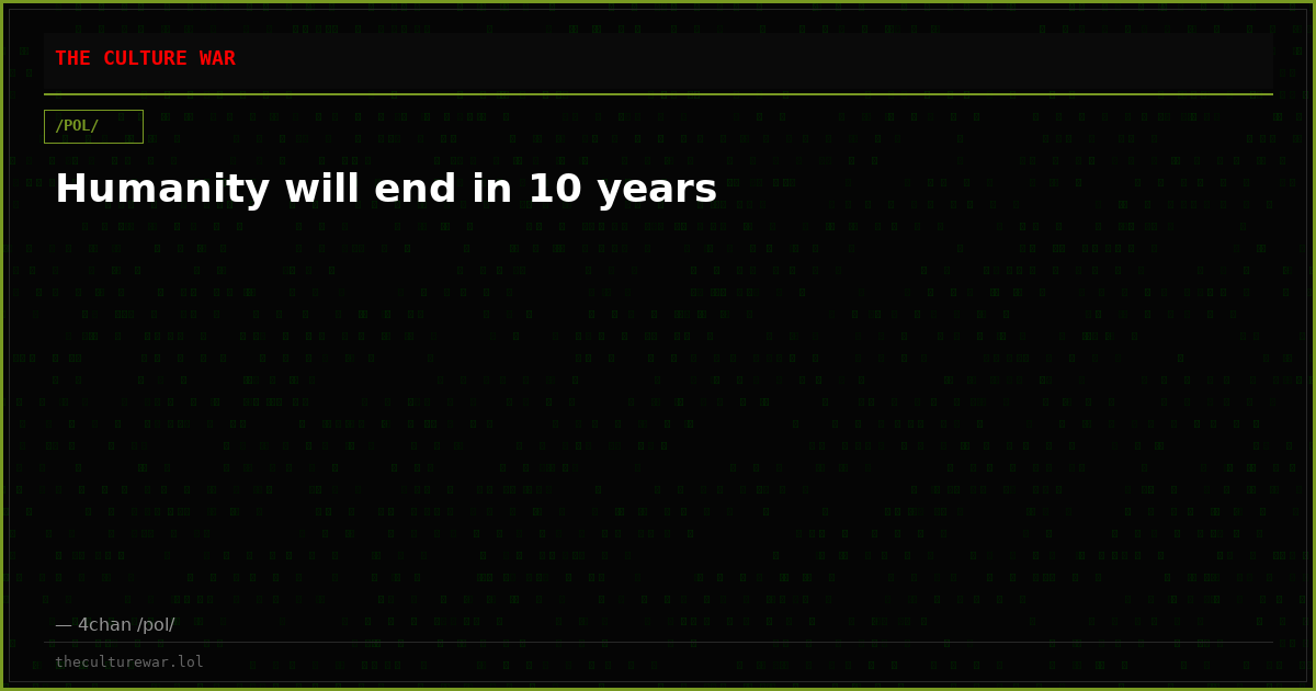 Humanity will end in 10 years
