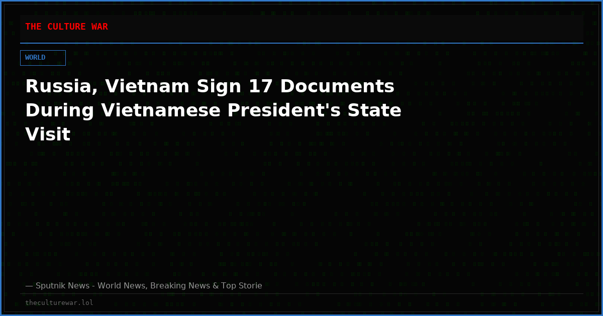 Russia, Vietnam Sign 17 Documents During Vietnamese President's State Visit