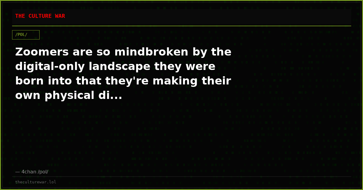 Zoomers are so mindbroken by the digital-only landscape they were born into that they're making their own physical di...
