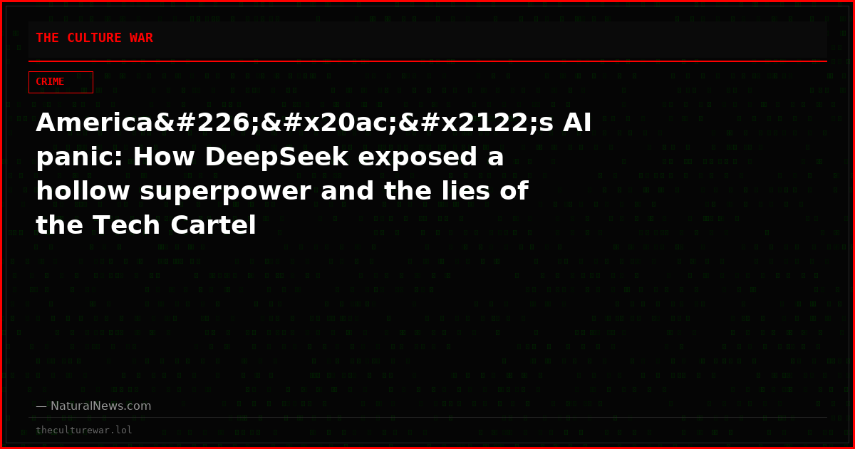 Americaâ€™s AI panic: How DeepSeek exposed a hollow superpower and the lies of the Tech Cartel