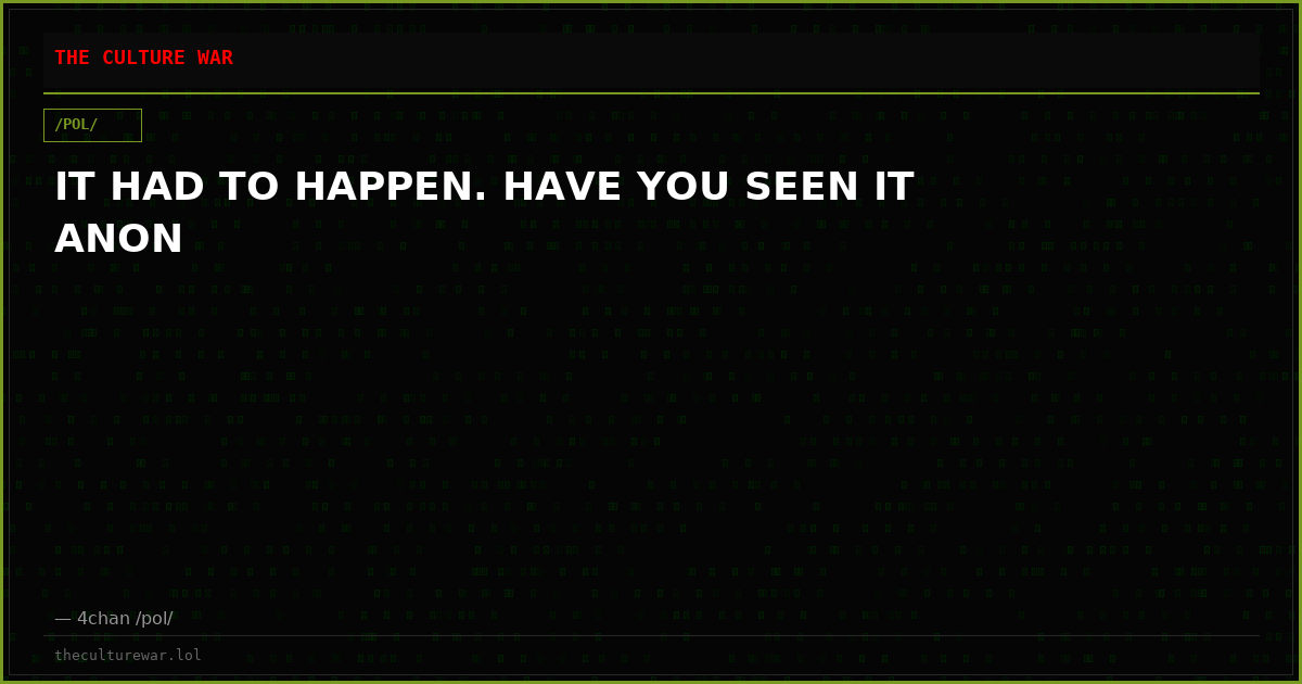 IT HAD TO HAPPEN. HAVE YOU SEEN IT ANON