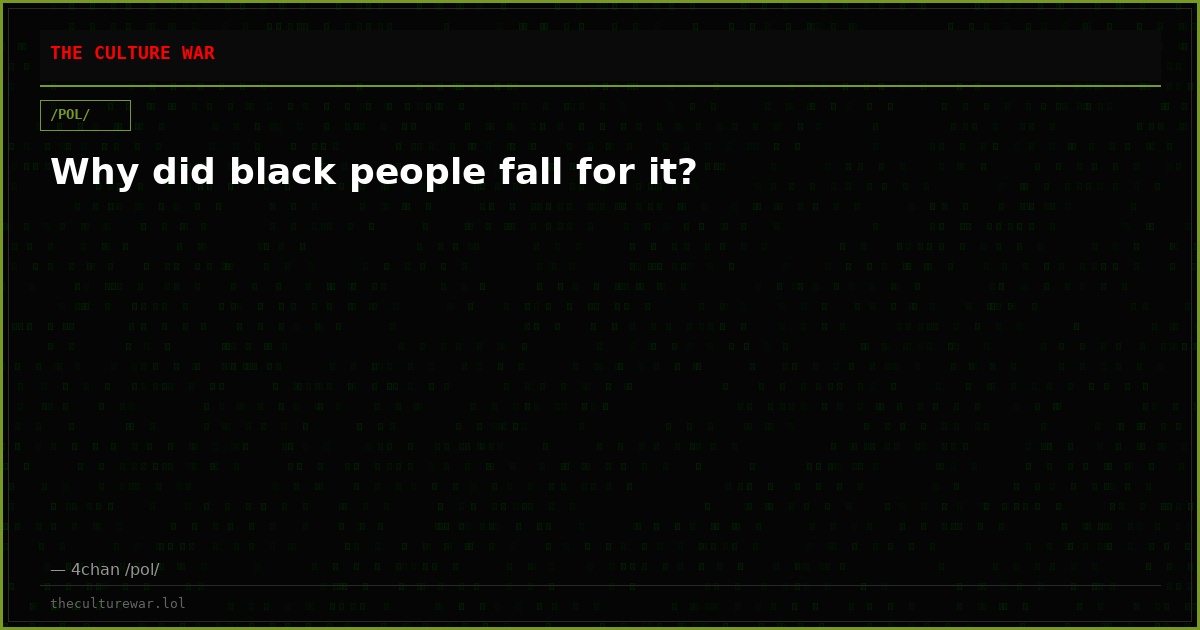 Why did black people fall for it?