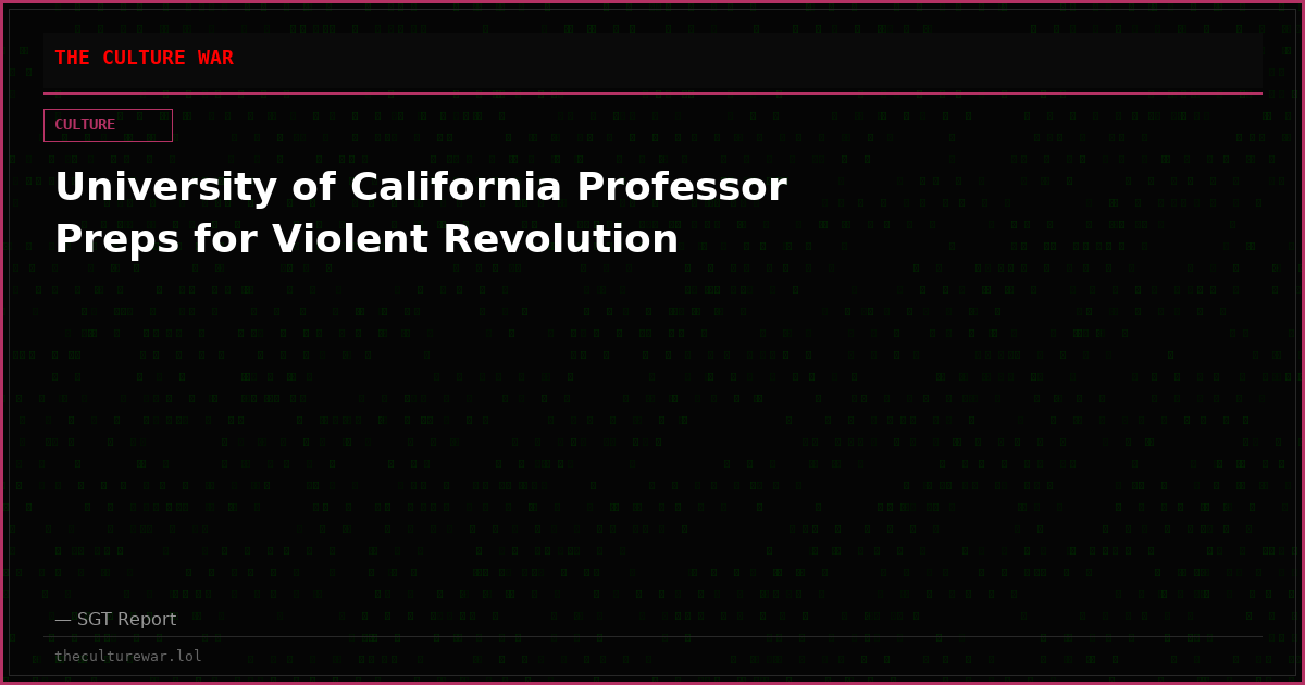 University of California Professor Preps for Violent Revolution