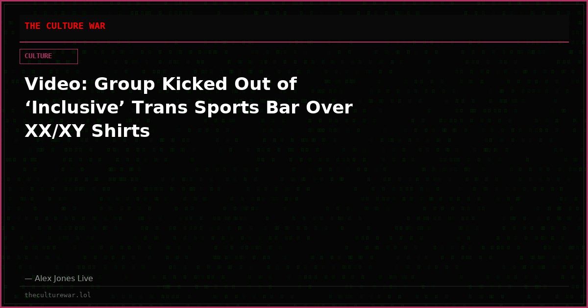 Video: Group Kicked Out of ‘Inclusive’ Trans Sports Bar Over XX/XY Shirts