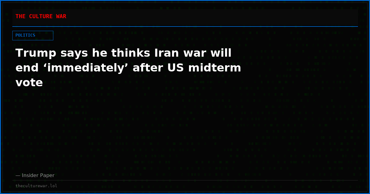 Trump says he thinks Iran war will end ‘immediately’ after US midterm vote
