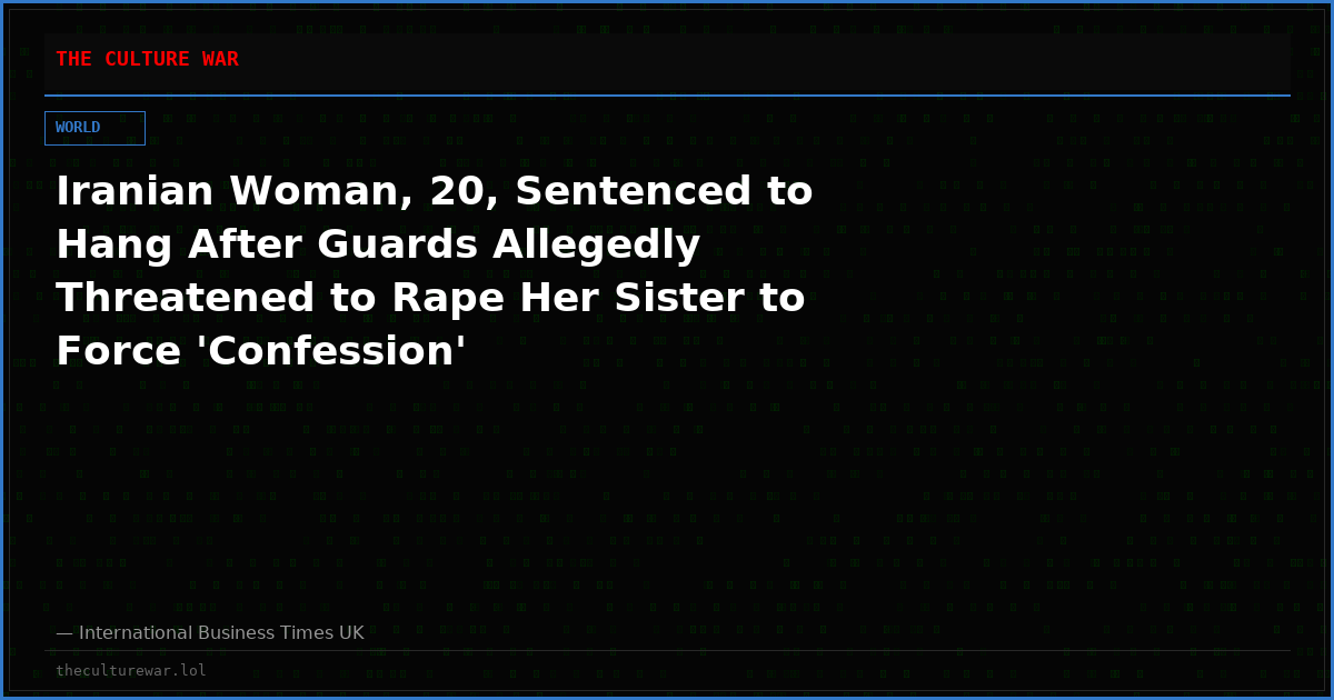 Iranian Woman, 20, Sentenced to Hang After Guards Allegedly Threatened to Rape Her Sister to Force 'Confession'