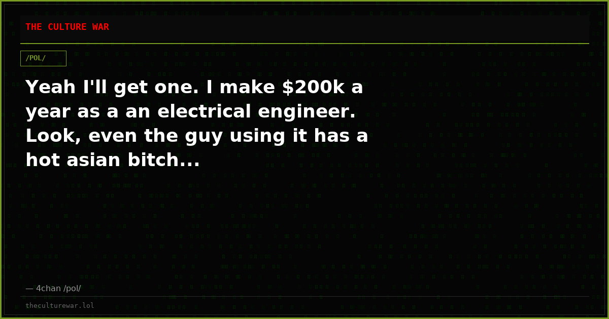 Yeah I'll get one. I make $200k a year as a an electrical engineer. Look, even the guy using it has a hot asian bitch...