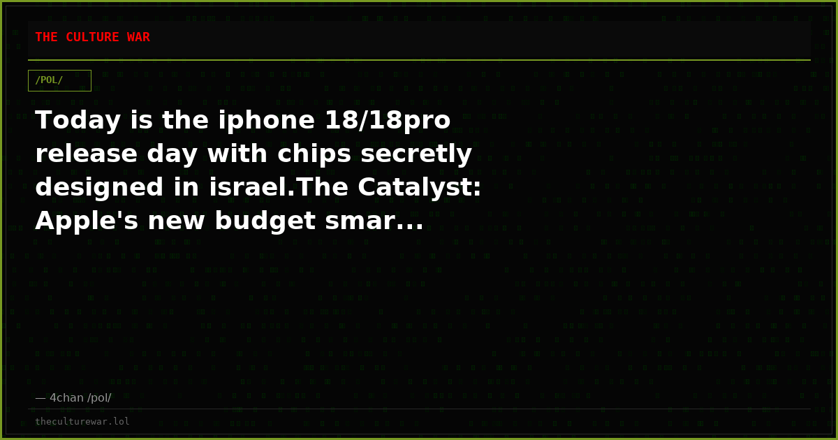 Today is the iphone 18/18pro release day with chips secretly designed in israel.The Catalyst: Apple's new budget smar...