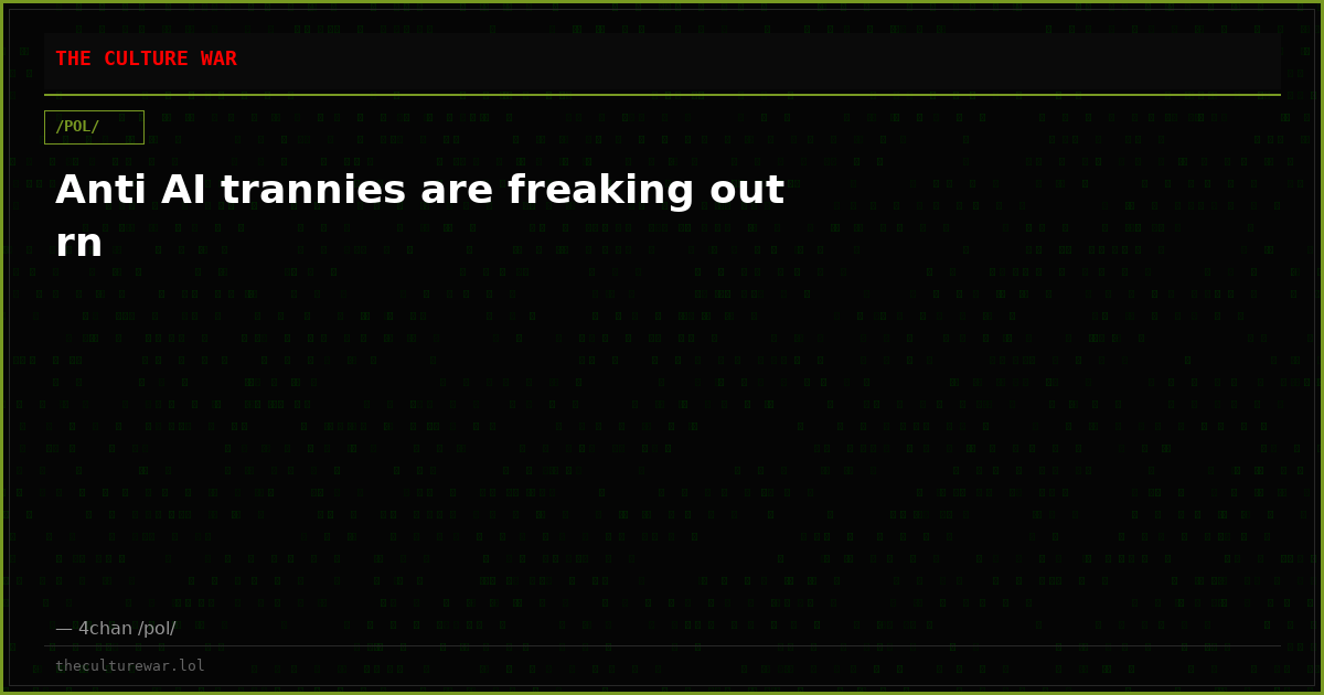 Anti AI trannies are freaking out rn