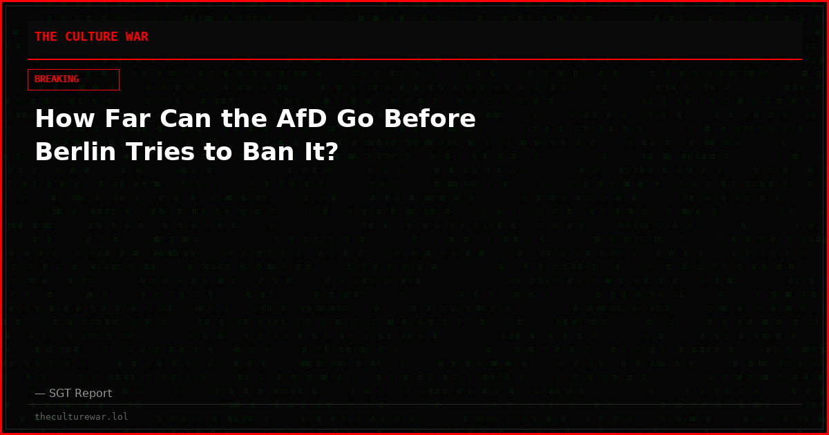 How Far Can the AfD Go Before Berlin Tries to Ban It?