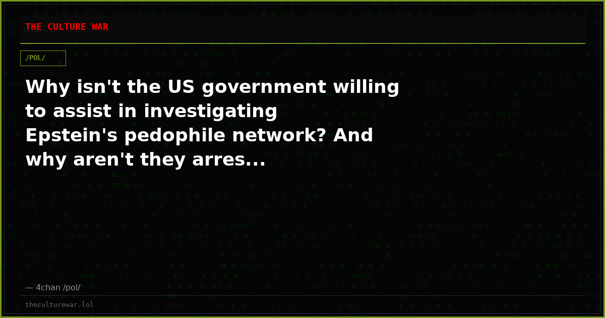 Why isn't the US government willing to assist in investigating Epstein's pedophile network? And why aren't they arres...