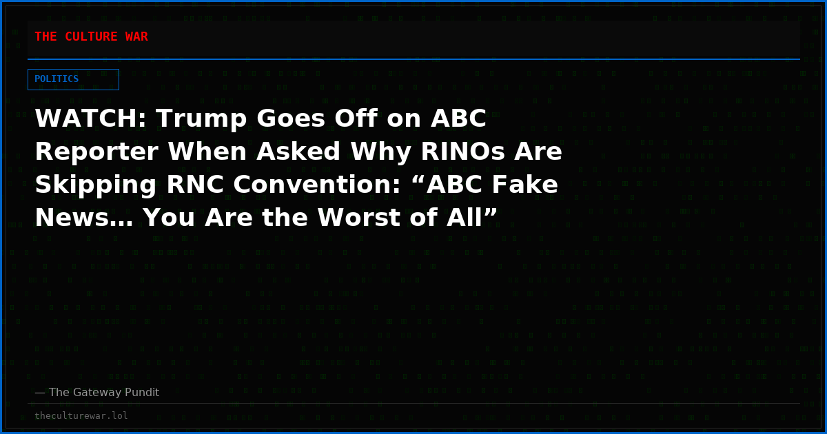 WATCH: Trump Goes Off on ABC Reporter When Asked Why RINOs Are Skipping RNC Convention: “ABC Fake News… You Are the Worst of All”