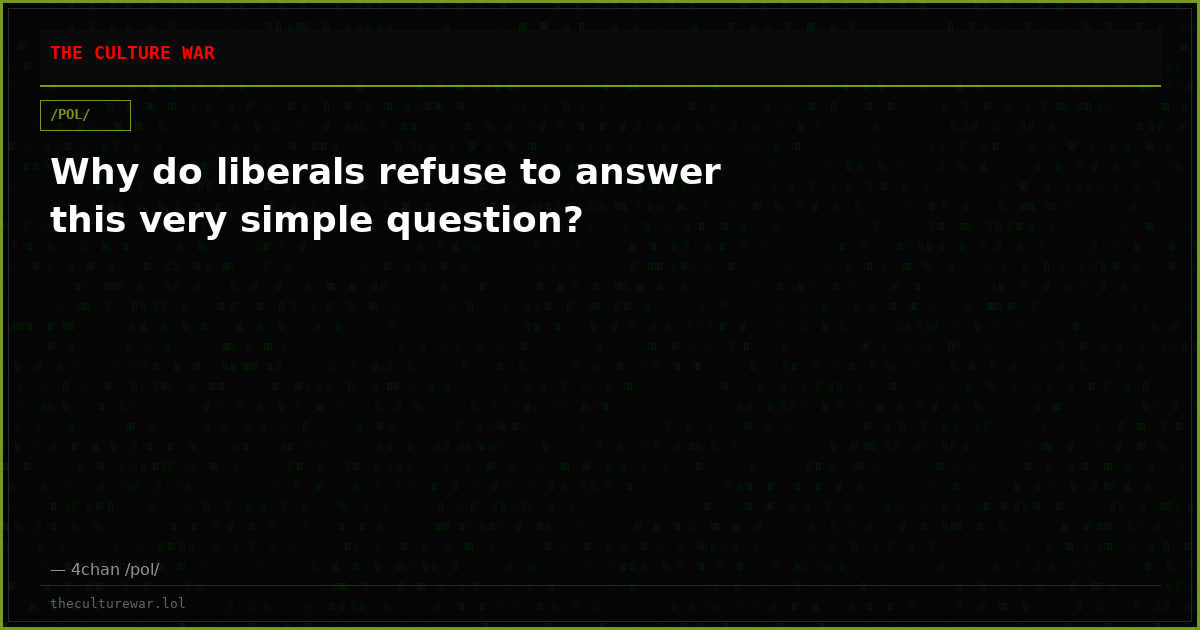 Why do liberals refuse to answer this very simple question?