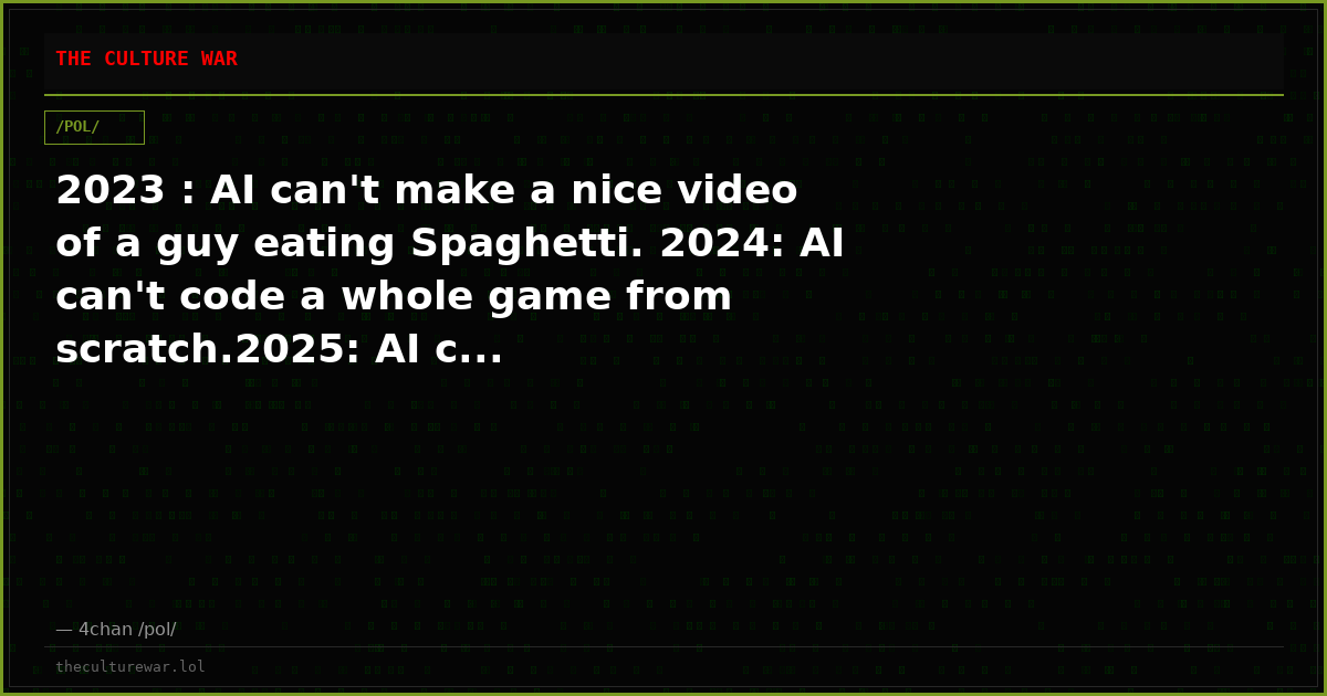 2023 : AI can't make a nice video of a guy eating Spaghetti. 2024: AI can't code a whole game from scratch.2025: AI c...
