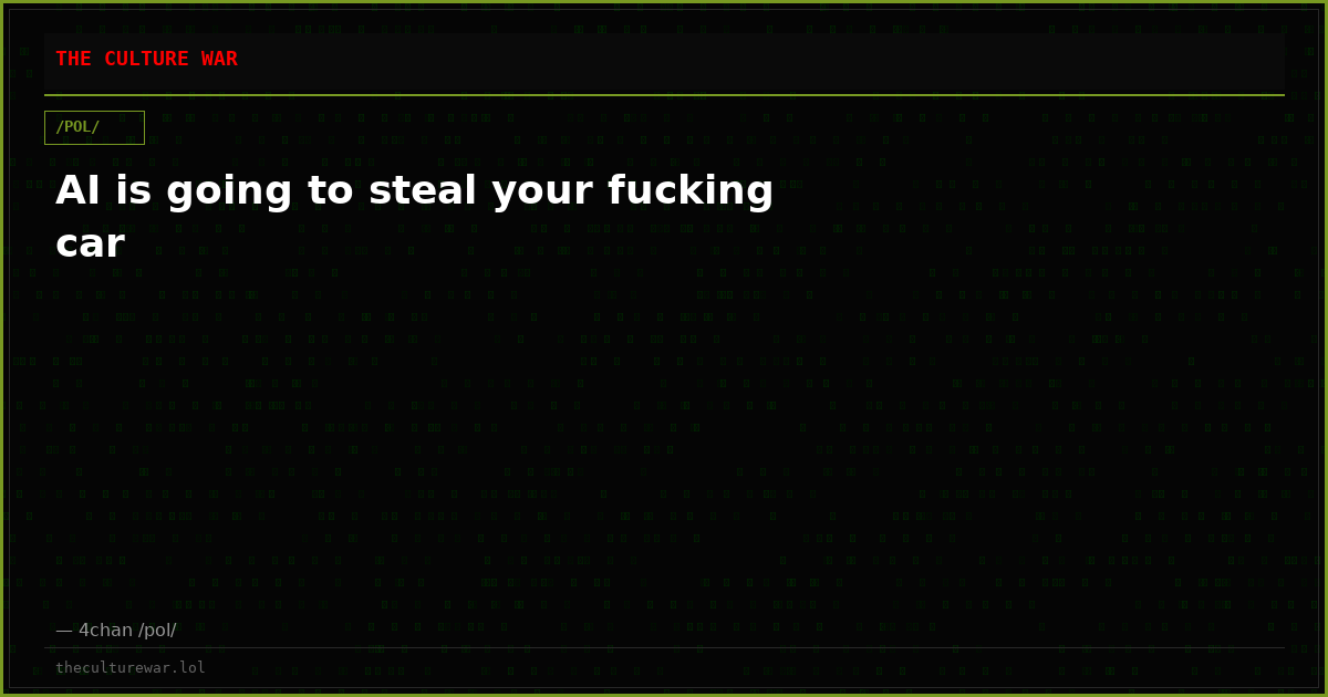 AI is going to steal your fucking car
