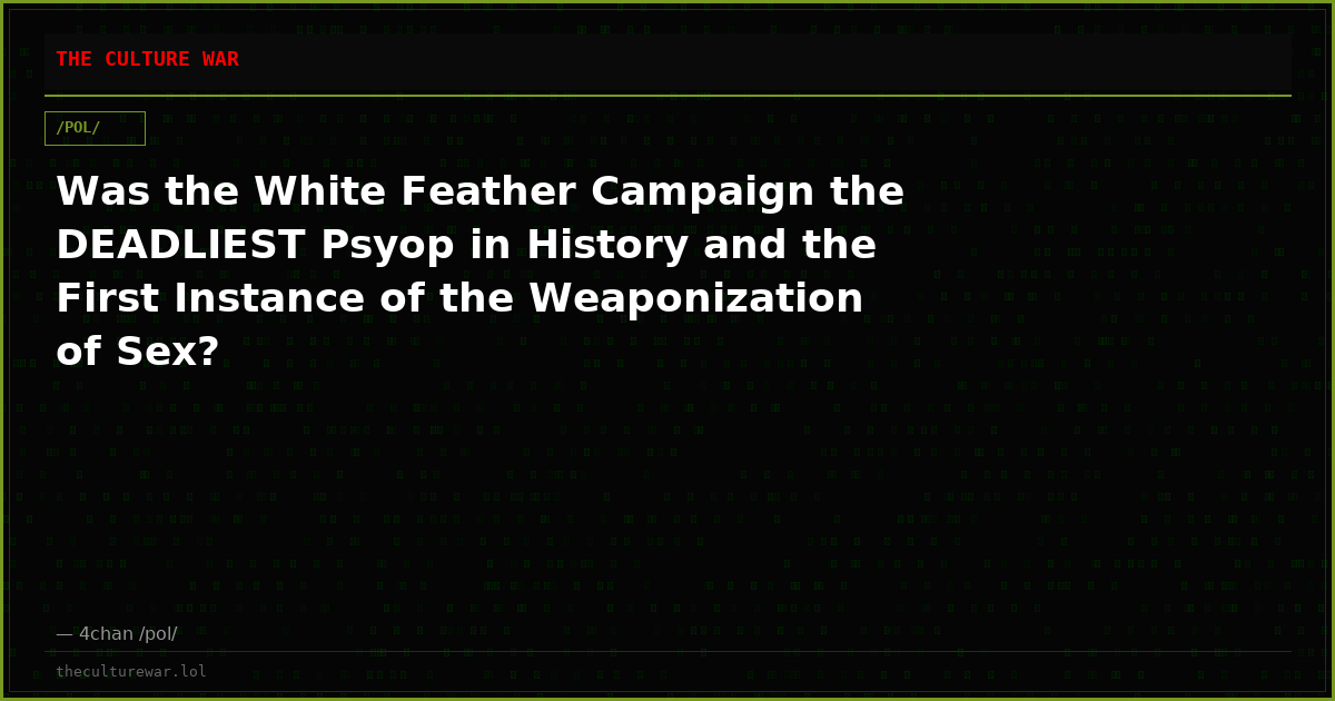 Was the White Feather Campaign the DEADLIEST Psyop in History and the First Instance of the Weaponization of Sex?