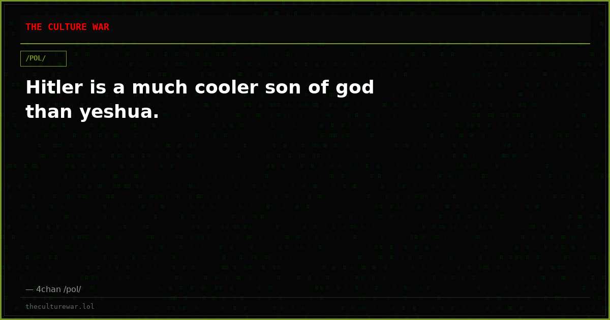 Hitler is a much cooler son of god than yeshua.