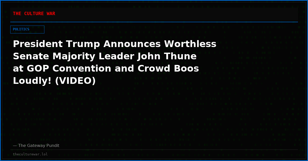 President Trump Announces Worthless Senate Majority Leader John Thune at GOP Convention and Crowd Boos Loudly! (VIDEO)