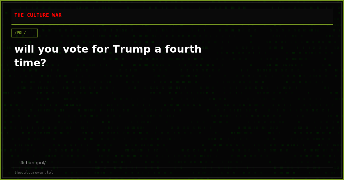 will you vote for Trump a fourth time?