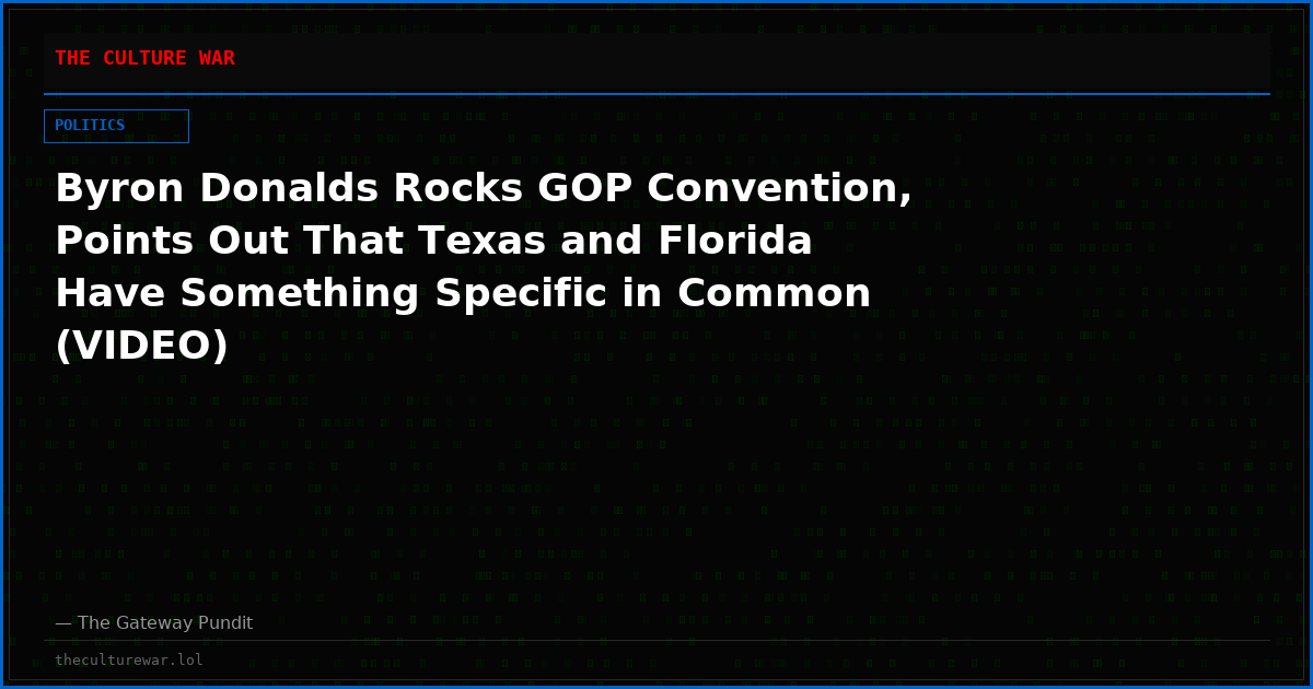 Byron Donalds Rocks GOP Convention, Points Out That Texas and Florida Have Something Specific in Common (VIDEO)