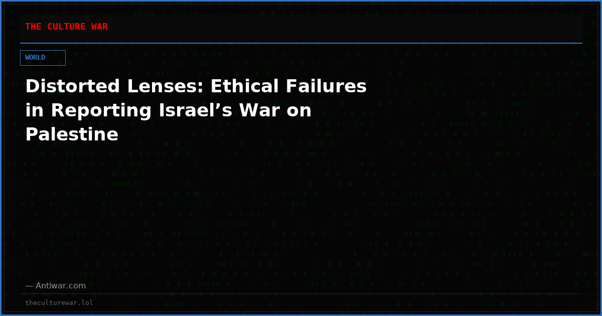 Distorted Lenses: Ethical Failures in Reporting Israel’s War on Palestine