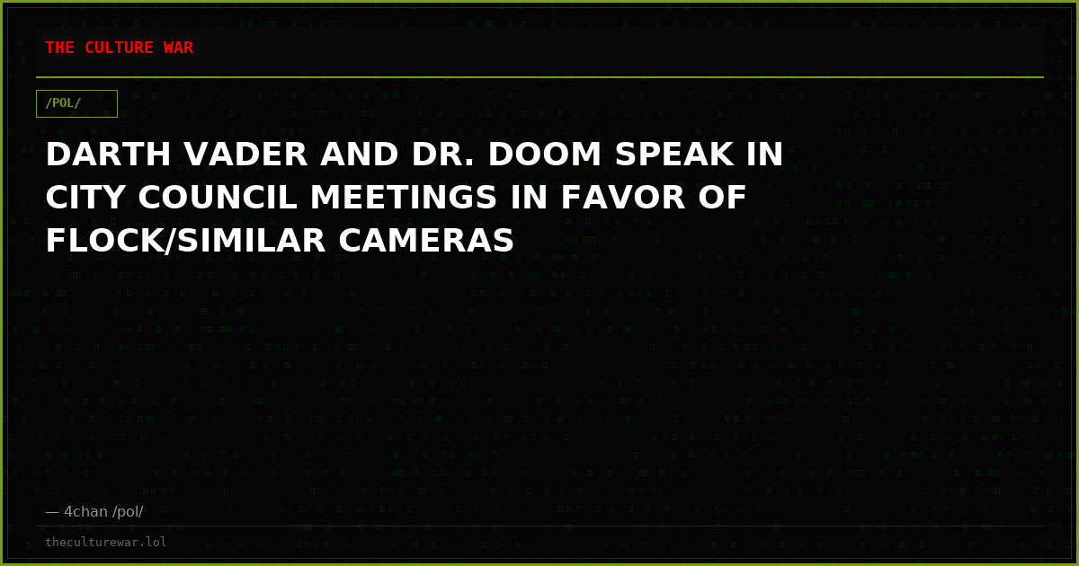 DARTH VADER AND DR. DOOM SPEAK IN CITY COUNCIL MEETINGS IN FAVOR OF FLOCK/SIMILAR CAMERAS