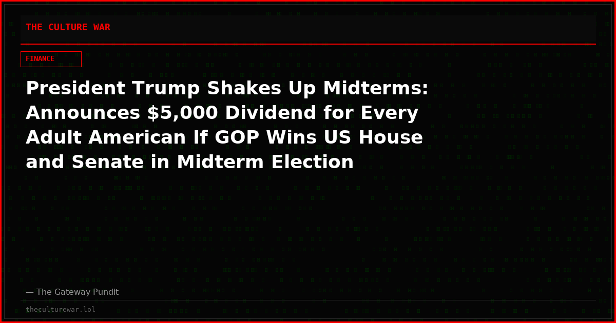 President Trump Shakes Up Midterms: Announces $5,000 Dividend for Every Adult American If GOP Wins US House and Senate in Midterm Election (VIDEO)