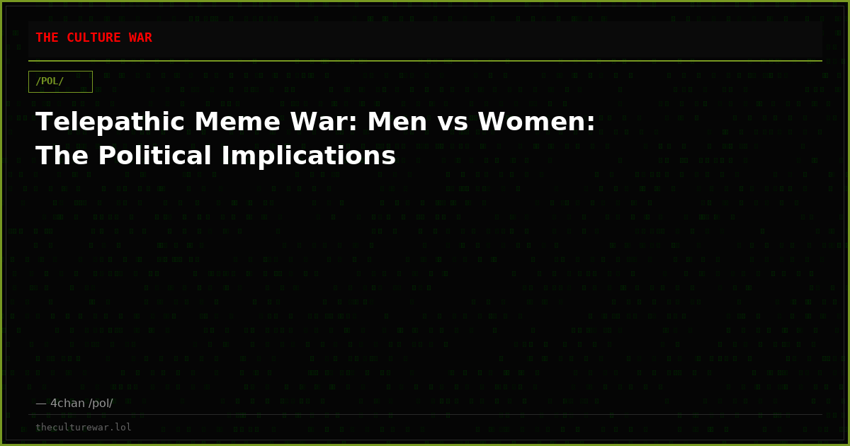 Telepathic Meme War: Men vs Women: The Political Implications