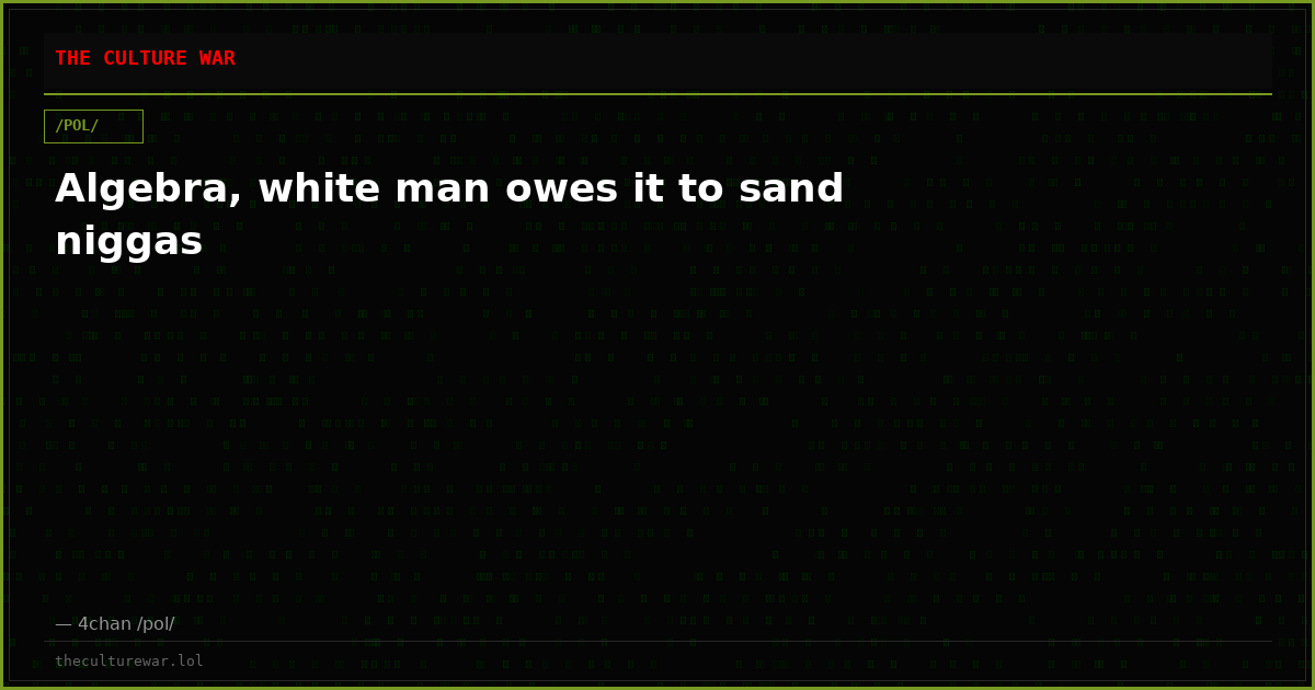 Algebra, white man owes it to sand niggas