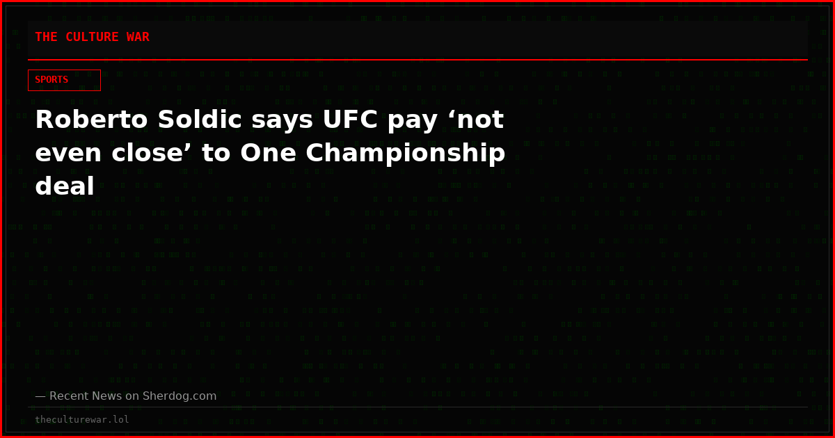 Roberto Soldic says UFC pay ‘not even close’ to One Championship deal