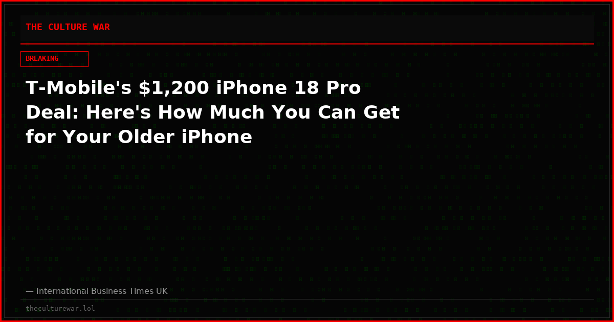 T-Mobile's $1,200 iPhone 18 Pro Deal: Here's How Much You Can Get for Your Older iPhone