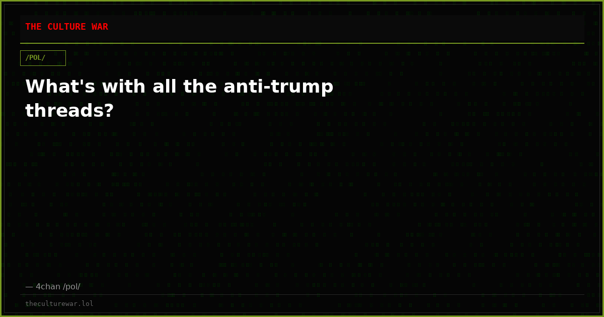 What's with all the anti-trump threads?