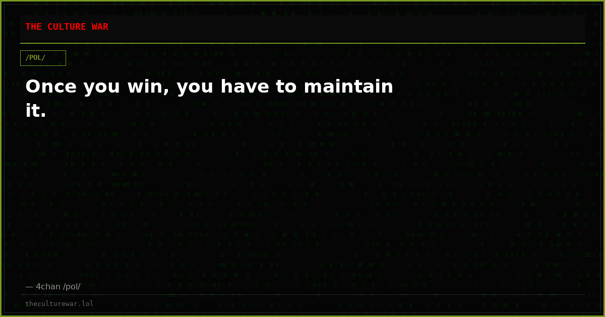 Once you win, you have to maintain it.