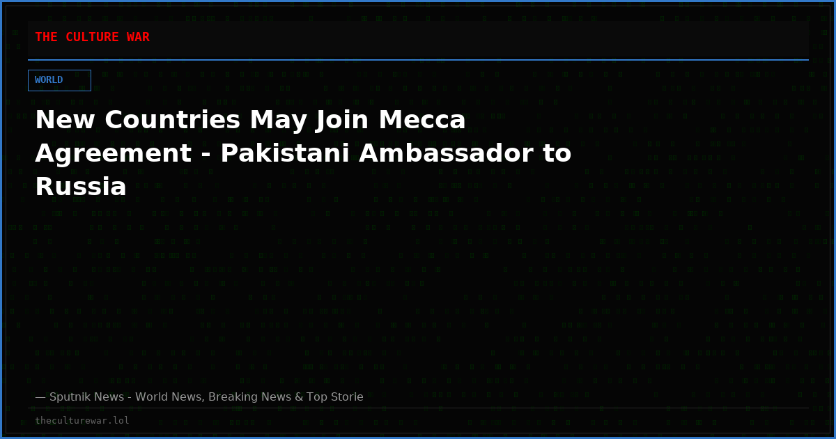 New Countries May Join Mecca Agreement - Pakistani Ambassador to Russia