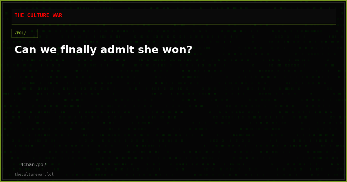 Can we finally admit she won?