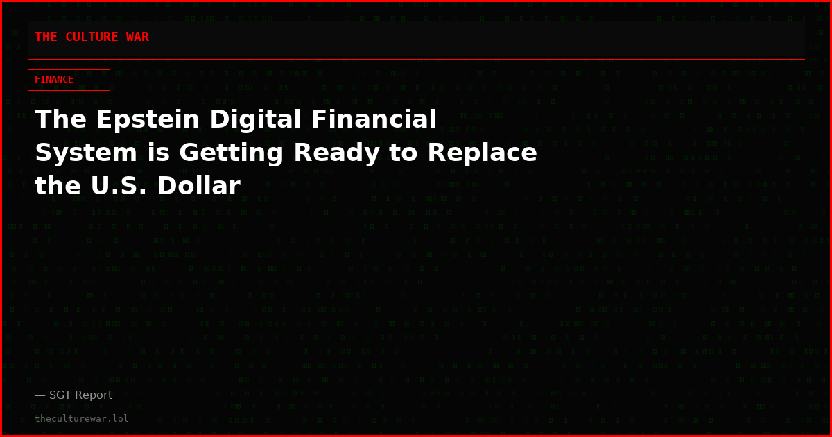 The Epstein Digital Financial System is Getting Ready to Replace the U.S. Dollar