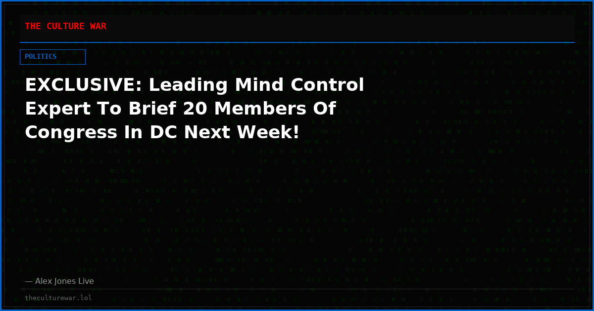 EXCLUSIVE: Leading Mind Control Expert To Brief 20 Members Of Congress In DC Next Week!