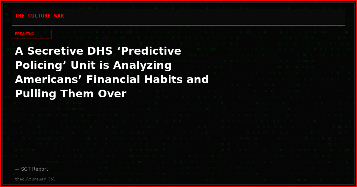 A Secretive DHS ‘Predictive Policing’ Unit is Analyzing Americans’ Financial Habits and Pulling Them Over
