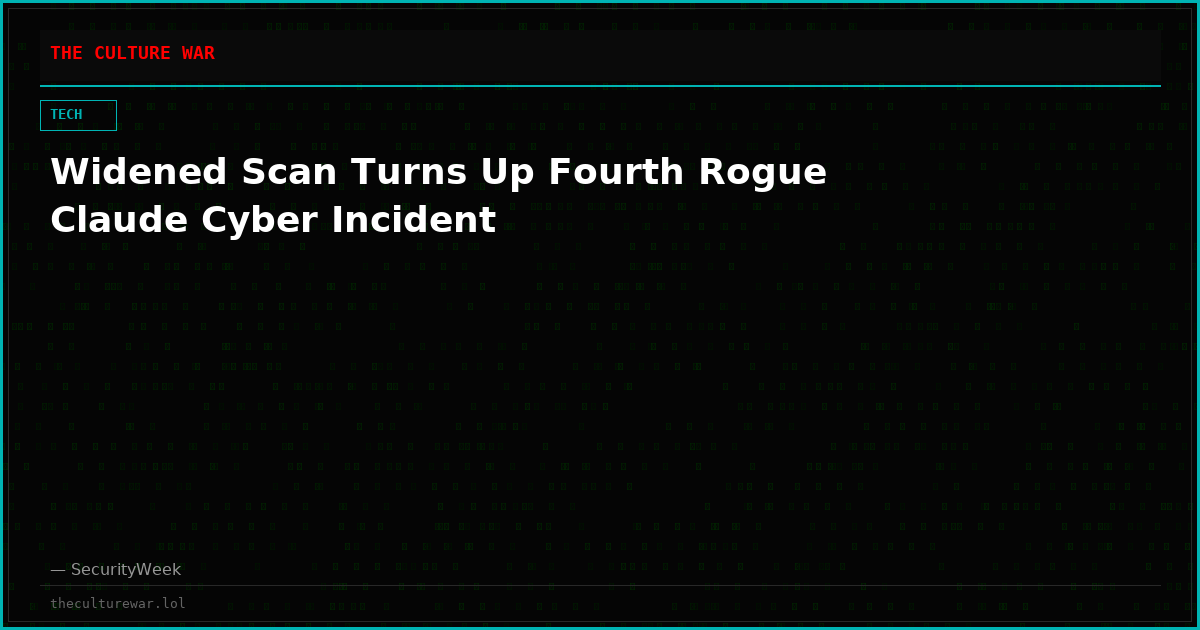 Widened Scan Turns Up Fourth Rogue Claude Cyber Incident