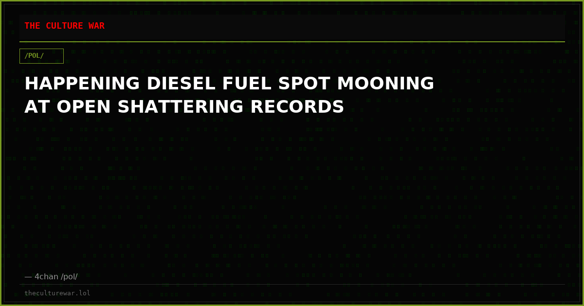HAPPENING DIESEL FUEL SPOT MOONING AT OPEN SHATTERING RECORDS