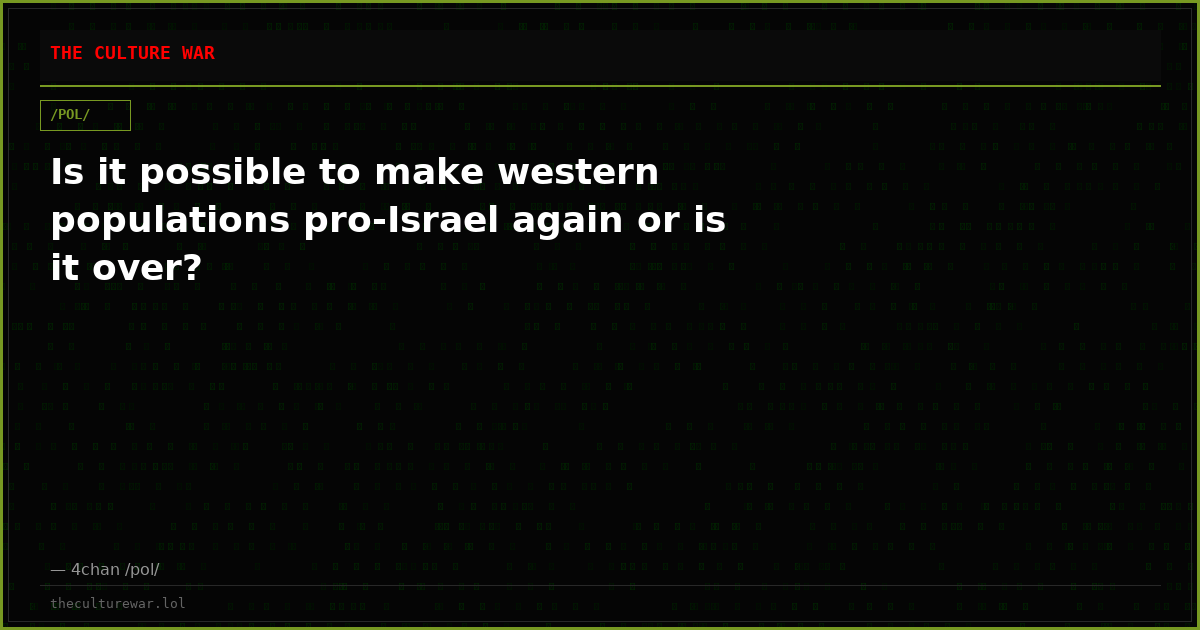Is it possible to make western populations pro-Israel again or is it over?