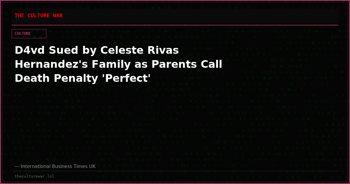 D4vd Sued by Celeste Rivas Hernandez's Family as Parents Call Death Penalty 'Perfect'