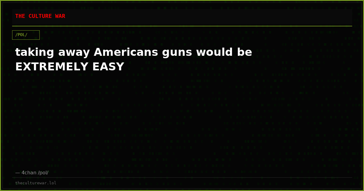 taking away Americans guns would be EXTREMELY EASY