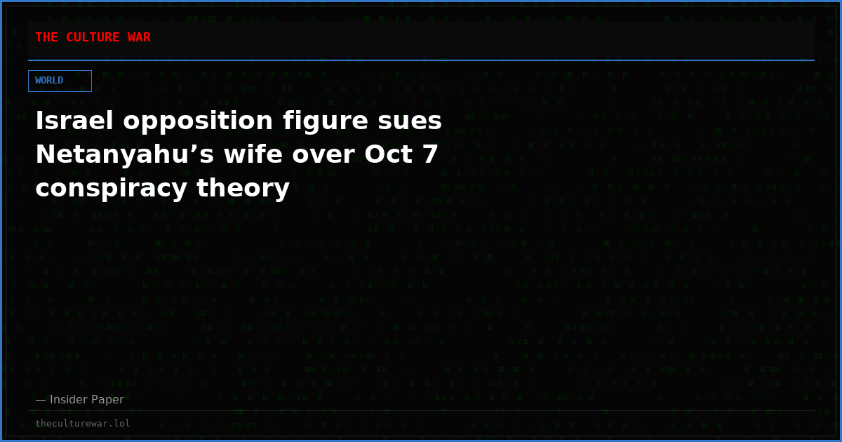 Israel opposition figure sues Netanyahu’s wife over Oct 7 conspiracy theory